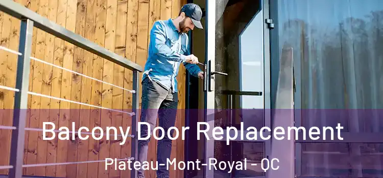  Balcony Door Replacement Plateau-Mont-Royal - QC