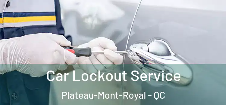  Car Lockout Service Plateau-Mont-Royal - QC
