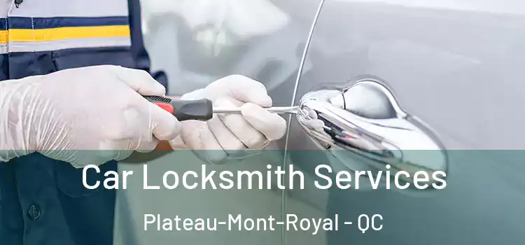  Car Locksmith Services Plateau-Mont-Royal - QC