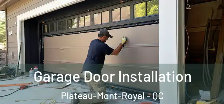  Garage Door Installation Plateau-Mont-Royal - QC