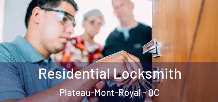  Residential Locksmith Plateau-Mont-Royal - QC